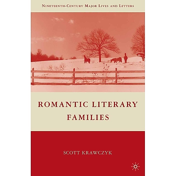 Romantic Literary Families / Nineteenth-Century Major Lives and Letters, S. Krawczyk