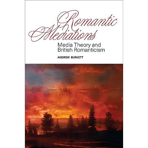 Romantic Mediations / SUNY series, Studies in the Long Nineteenth Century, Andrew Burkett