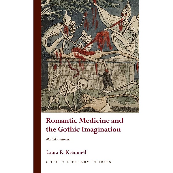 Romantic Medicine and the Gothic Imagination / Gothic Literary Studies, Laura R. Kremmel