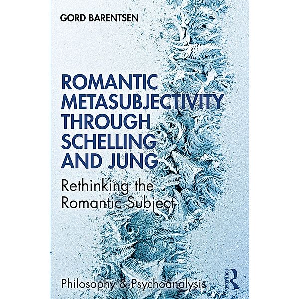 Romantic Metasubjectivity Through Schelling and Jung, Gord Barentsen