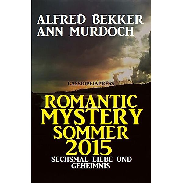 Romantic Mystery Sommer 2015: Sechsmal Liebe und Geheimnis, Alfred Bekker, Ann Murdoch