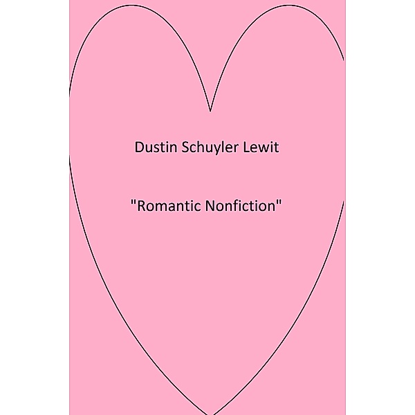 Romantic Nonfiction, Dustin Lewit