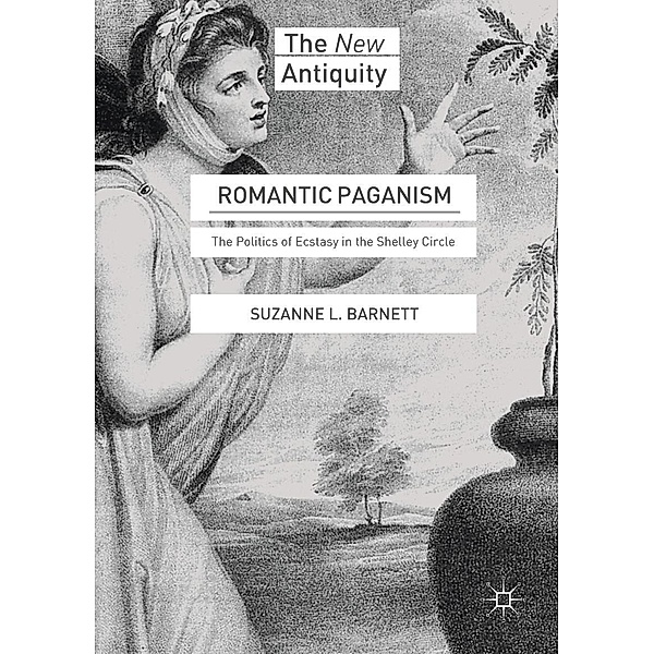Romantic Paganism / The New Antiquity, Suzanne L. Barnett