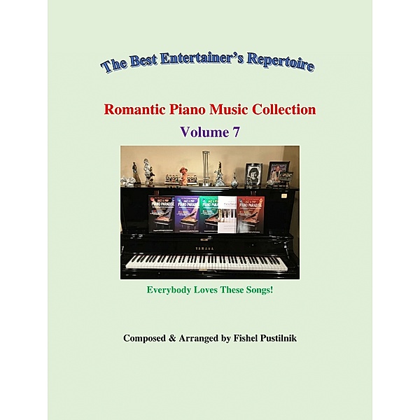 Romantic Piano Music Collection-Volume 7, Fishel Pustilnik