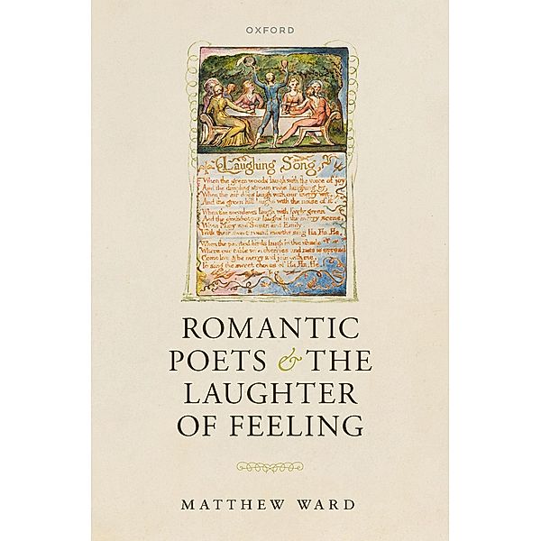 Romantic Poets and the Laughter of Feeling, Matthew Ward
