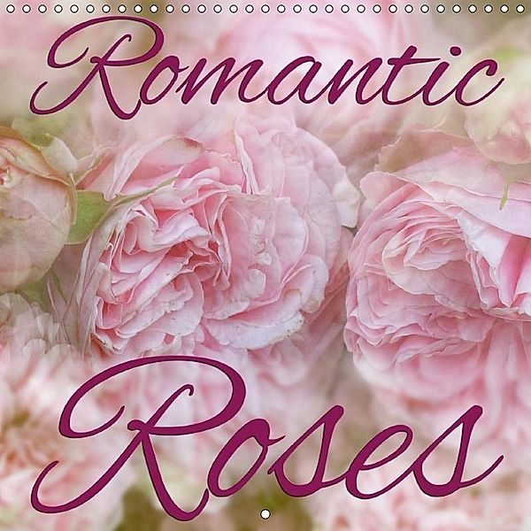 Romantic Roses (Wall Calendar 2017 300 × 300 mm Square), Martina Cross