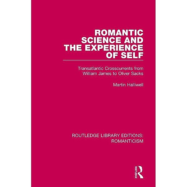 Romantic Science and the Experience of Self, Martin Halliwell