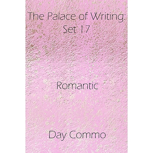 Romantic / The Palace of Writing: Set Bd.17, Day Commo