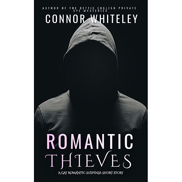 Romantic Thieves: A Gay Romantic Suspense Short Story, Connor Whiteley