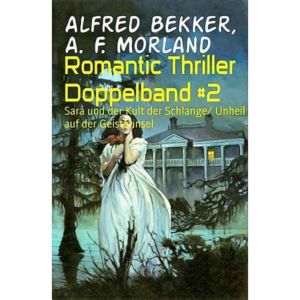 Romantic Thriller Doppelband #2, Alfred Bekker, A. F. Morland