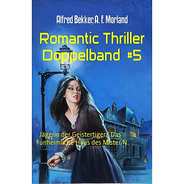 Romantic Thriller Doppelband  #5, Alfred Bekker, A. F. Morland