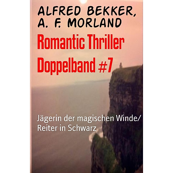 Romantic Thriller Doppelband #7, Alfred Bekker, A. F. Morland