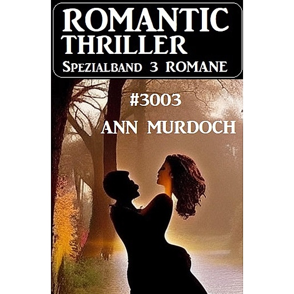 Romantic Thriller Spezialband 3003 - 3 Romane, Ann Murdoch