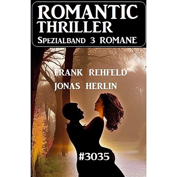 Romantic Thriller Spezialband 3035 - 3 Romane, Jonas Herlin, Frank Rehfeld
