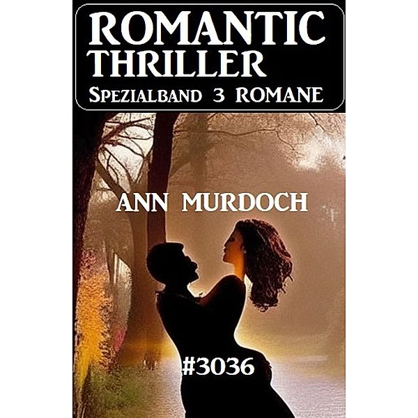 Romantic Thriller Spezialband 3036 - 3 Romane, Ann Murdoch