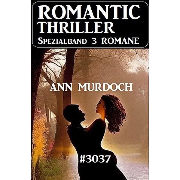 Romantic Thriller Spezialband 3037 - 3 Romane, Ann Murdoch