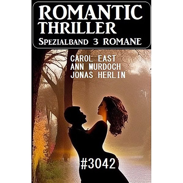 Romantic Thriller Spezialband 3042 - 3 Romane, Jonas Herlin, Ann Murdoch, Carol East