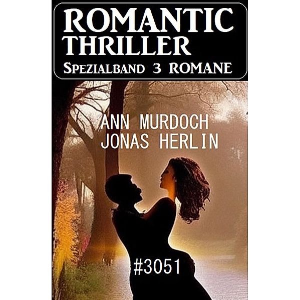Romantic Thriller Spezialband 3051 - 3 Romane, Jonas Herlin, Ann Murdoch