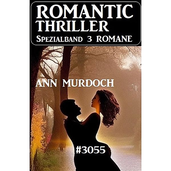 Romantic Thriller Spezialband 3055 - 3 Romane, Ann Murdoch