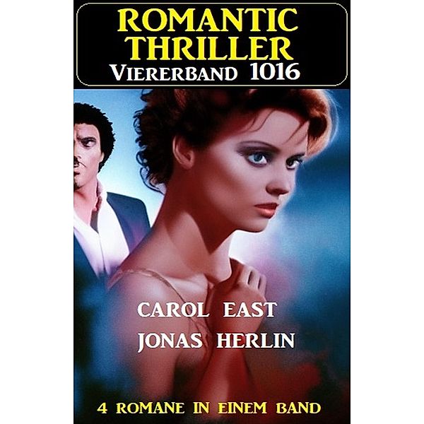 Romantic Thriller Viererband 1016, Carol East, Jonas Herlin