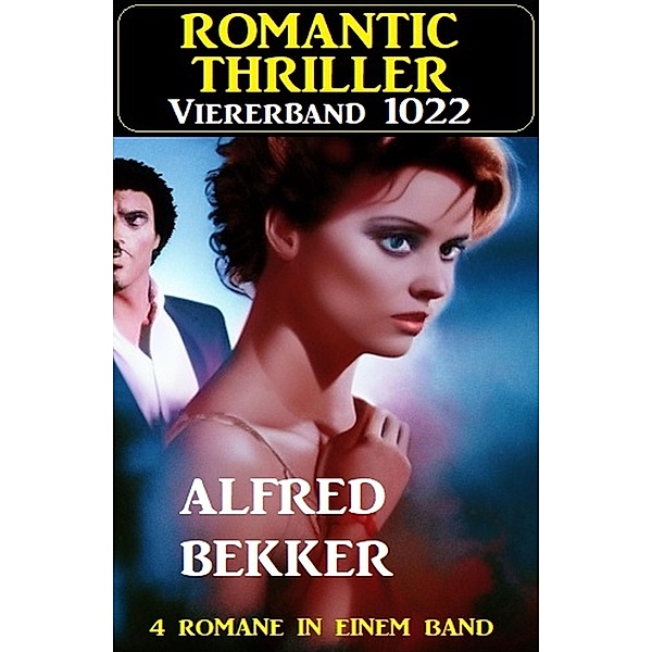 Romantic Thriller Viererband 1022, Alfred Bekker