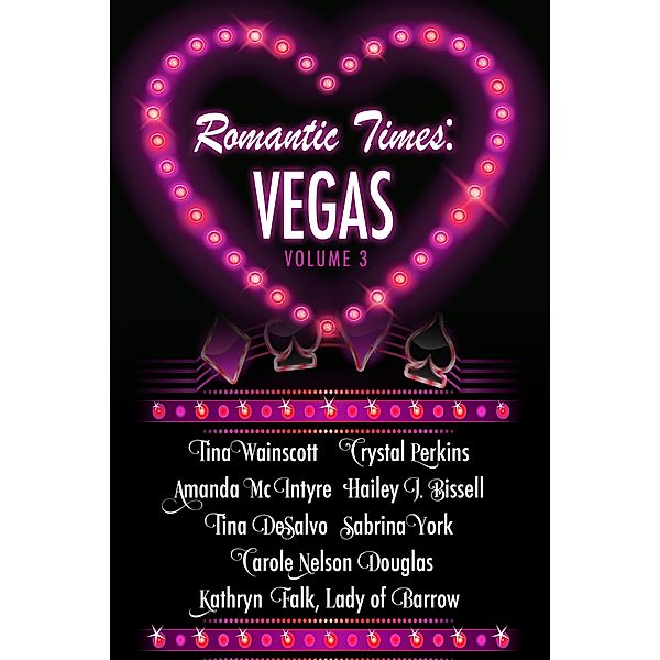 Romantic Times Vegas: Romantic Times: Vegas - Volume 3, Carole Nelson Douglas, Sabrina York, Amanda Mcintyre, Tina Wainscott, Crystal Perkins, Tina DeSalvo, Hailey J. Bissell, Kathryn Falk