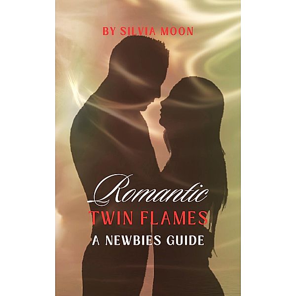 Romantic Twin Flames' Guide (Sacred Sexuality, #3) / Sacred Sexuality, Silvia Moon