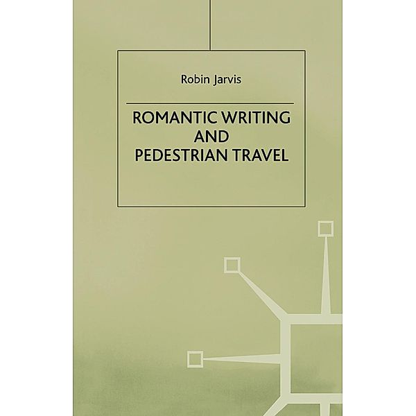 Romantic Writing and Pedestrian Travel, R. Jarvis
