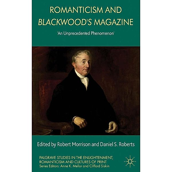 Romanticism and Blackwood's Magazine / Palgrave Studies in the Enlightenment, Romanticism and Cultures of Print