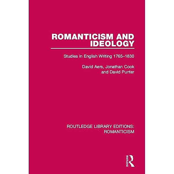 Romanticism and Ideology / Routledge Library Editions: Romanticism, David Aers, Jonathan Cook, David Punter