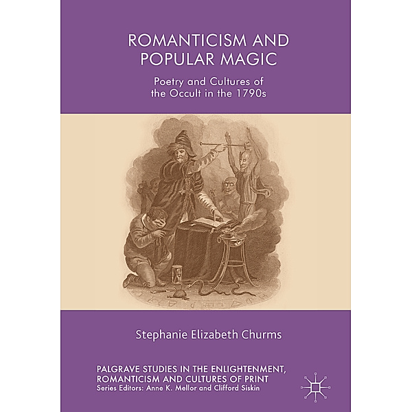 Romanticism and Popular Magic, Stephanie Elizabeth Churms