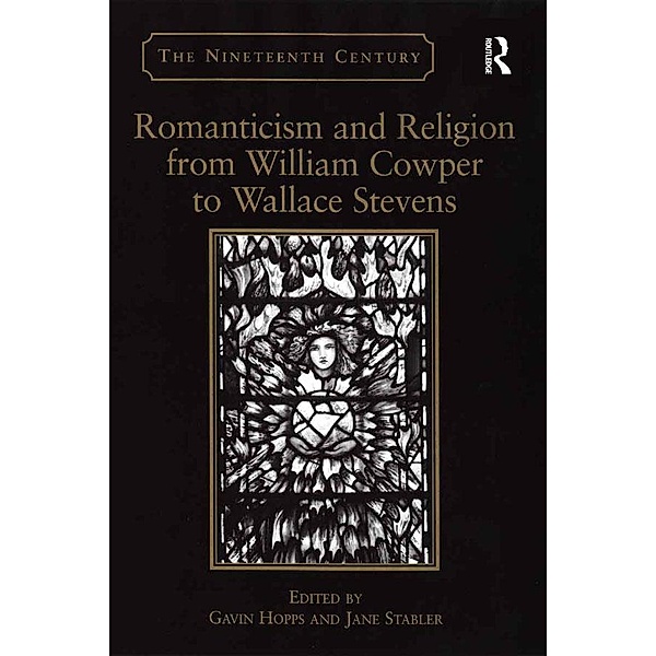 Romanticism and Religion from William Cowper to Wallace Stevens, Gavin Hopps