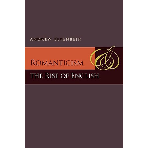 Romanticism and the Rise of English, Andrew Elfenbein