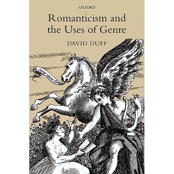 Romanticism and the Uses of Genre, David Duff