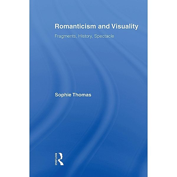 Romanticism and Visuality, Sophie Thomas