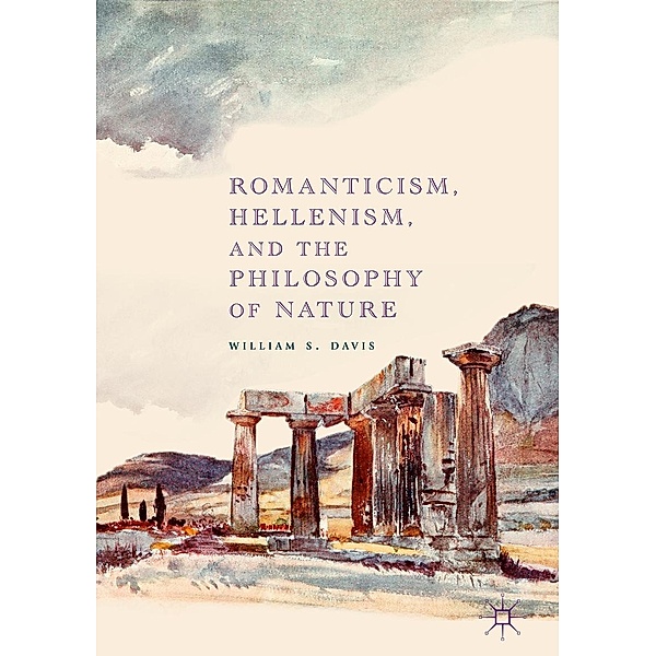 Romanticism, Hellenism, and the Philosophy of Nature / Progress in Mathematics, William S. Davis