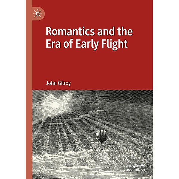 Romantics and the Era of Early Flight / Progress in Mathematics, John Gilroy