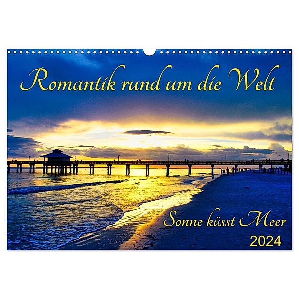 Romantik rund um die Welt - Sonne küsst Meer (Wandkalender 2024 DIN A3 quer), CALVENDO Monatskalender, Astrid Schmid