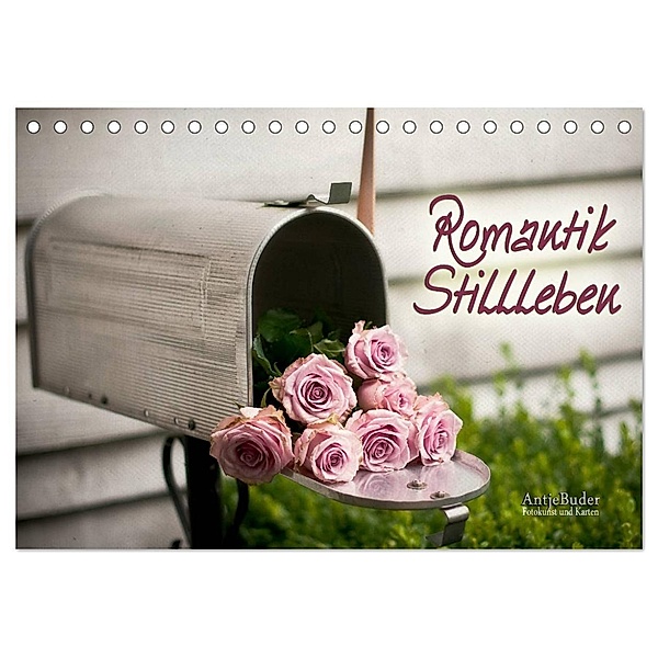 Romantik-Stillleben (Tischkalender 2024 DIN A5 quer), CALVENDO Monatskalender, Antje Buder