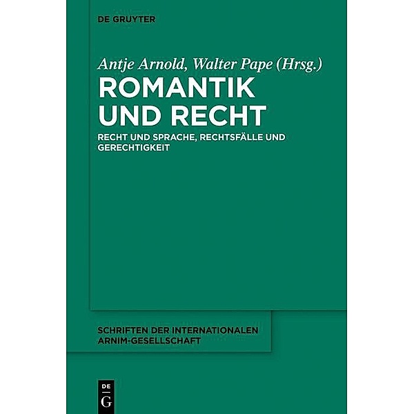 Romantik und Recht / Schriften der Internationalen Arnim-Gesellschaft Bd.12
