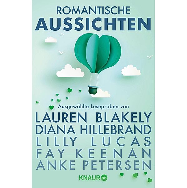 Romantische Aussichten: Große Gefühle bei Knaur, Fay Keenan, Pia Casell, Anke Petersen, Diana Hillebrand, Lauren Blakely, Lilly Lucas