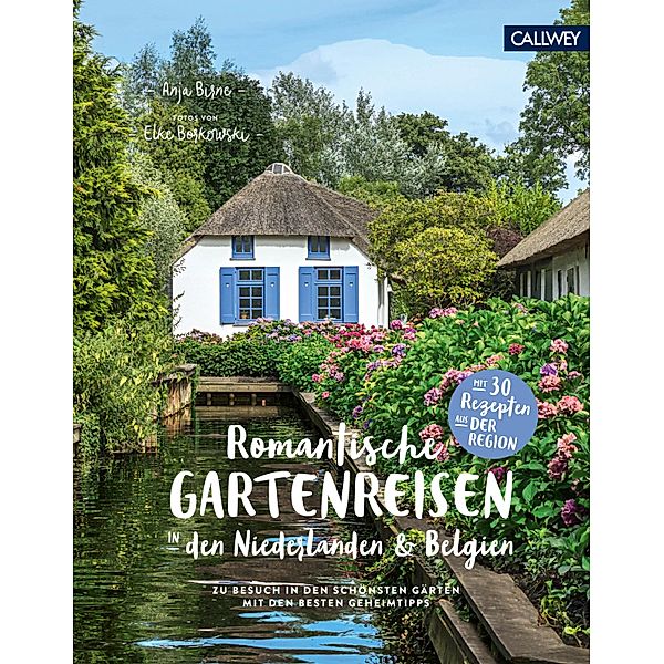 Romantische Gartenreisen in den Niederlanden und Belgien, Anja Birne