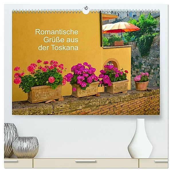 Romantische Grüße aus der Toskana (hochwertiger Premium Wandkalender 2024 DIN A2 quer), Kunstdruck in Hochglanz, Sigrid Rosemann