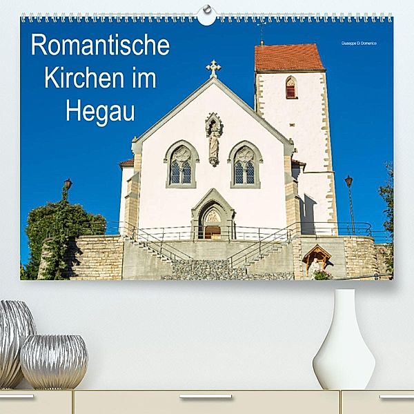 Romantische Kirchen im Hegau (Premium, hochwertiger DIN A2 Wandkalender 2023, Kunstdruck in Hochglanz), Giuseppe Di Domenico