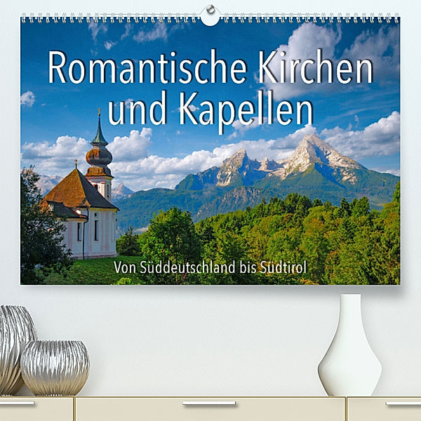 Romantische Kirchen und Kapellen (Premium, hochwertiger DIN A2 Wandkalender 2023, Kunstdruck in Hochglanz), Reinhold Ratzer