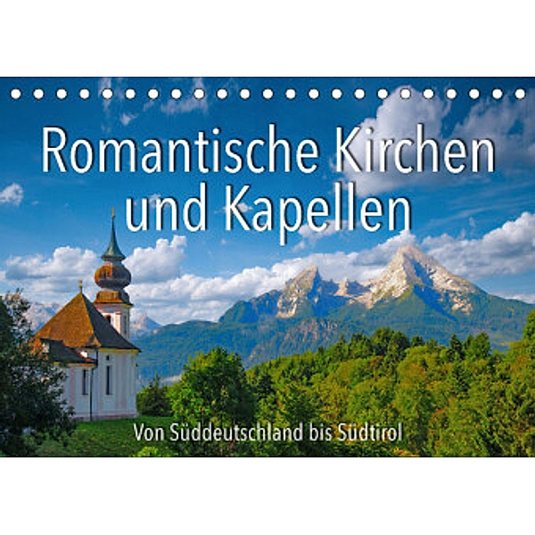 Romantische Kirchen und Kapellen (Tischkalender 2022 DIN A5 quer), Reinhold Ratzer