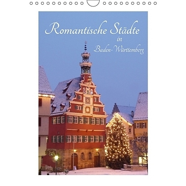 Romantische Städte in Baden-Württemberg (Wandkalender 2017 DIN A4 hoch), Klaus-Peter Huschka