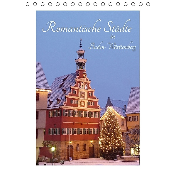 Romantische Städte in Baden-Württemberg (Tischkalender 2018 DIN A5 hoch), Klaus-Peter Huschka