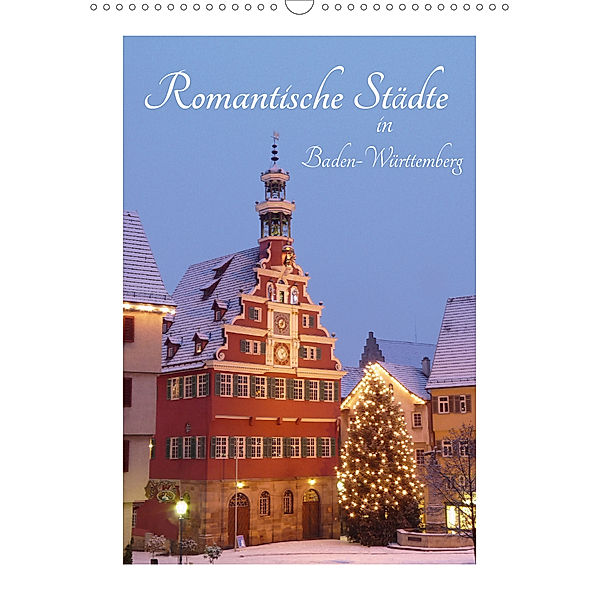 Romantische Städte in Baden-Württemberg (Wandkalender 2020 DIN A3 hoch), Klaus-Peter Huschka