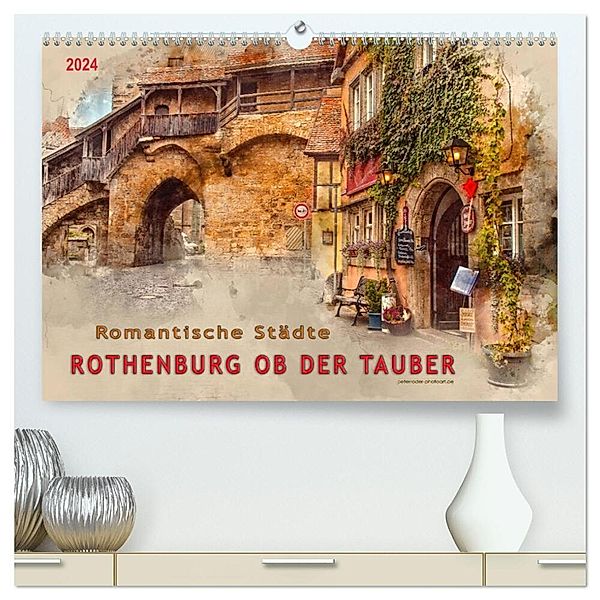 Romantische Städte - Rothenburg ob der Tauber (hochwertiger Premium Wandkalender 2024 DIN A2 quer), Kunstdruck in Hochglanz, Peter Roder